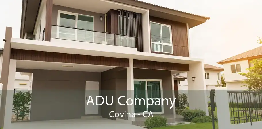 ADU Company Covina - CA